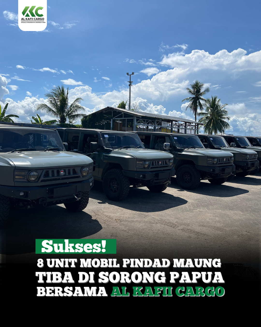 Sukses! 8 Unit Mobil Pindad Maung Tiba di Sorong Papua Bersama Al Kafii Cargo