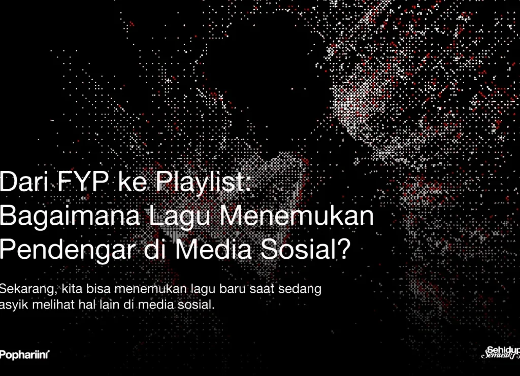 Algoritma Media Sosial dan Wajah Baru Industri Musik Digital: Saat FYP Menentukan Hits Masa Kini