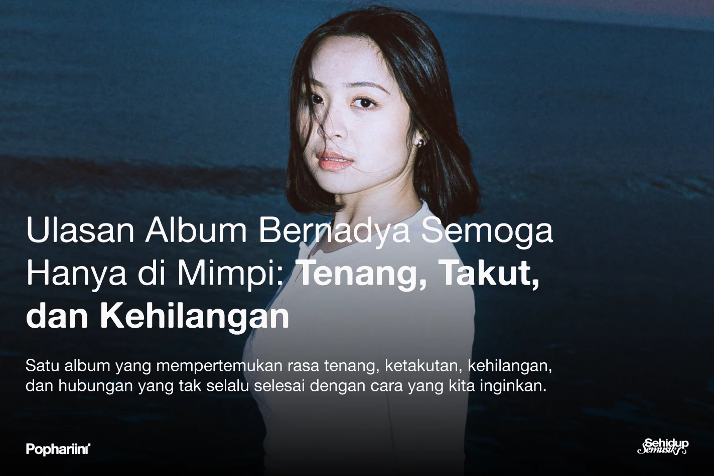 Menelusuri Ruang Sunyi Dan Getir Kehilangan Dalam Album Bernadya Semoga