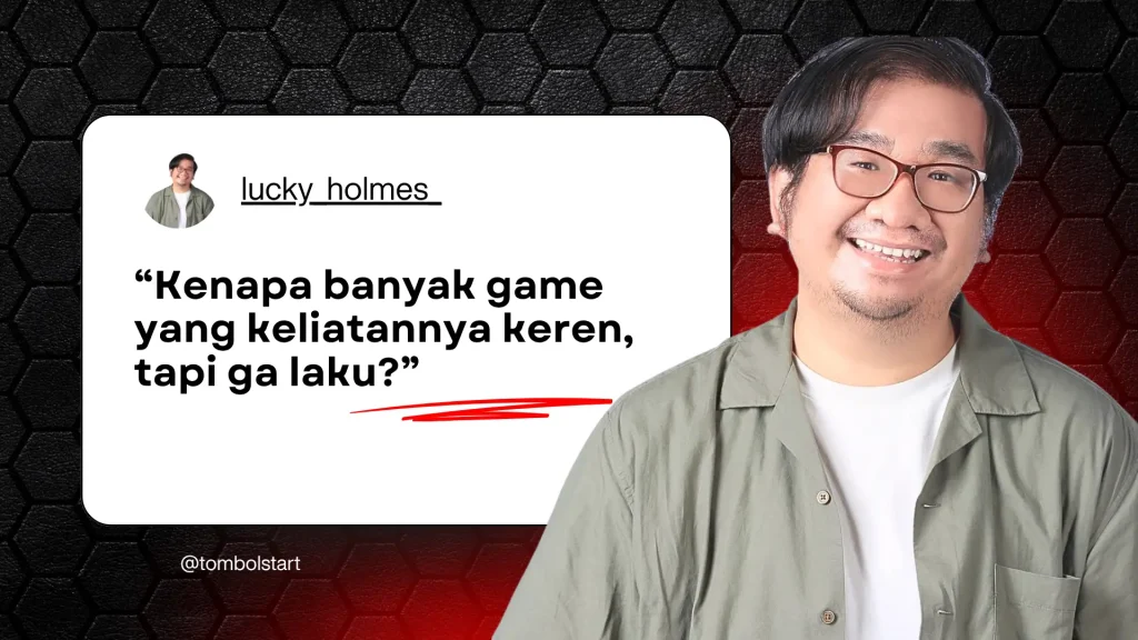 Lucky Holmes, seorang game developer dari Tombol Start Media, dengan kutipan yang berbunyi “Kenapa banyak game yang keliatannya keren, tapi ga laku?” di atas latar belakang hexagonal hitam dan efek merah.