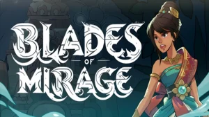 Blades of Mirage – Master of Water Escapade