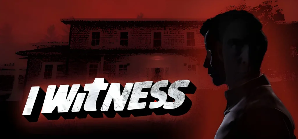 Stylized game title "I Witness" with a red background, a house silhouette, and a man’s profile in shadow.