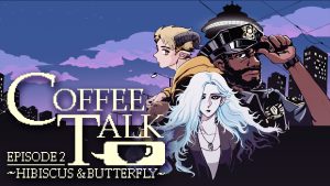 Coffee Talk Episode 2: Hibiscus & Butterfly – The Heartwarming Story Behind a Cup of Coffee