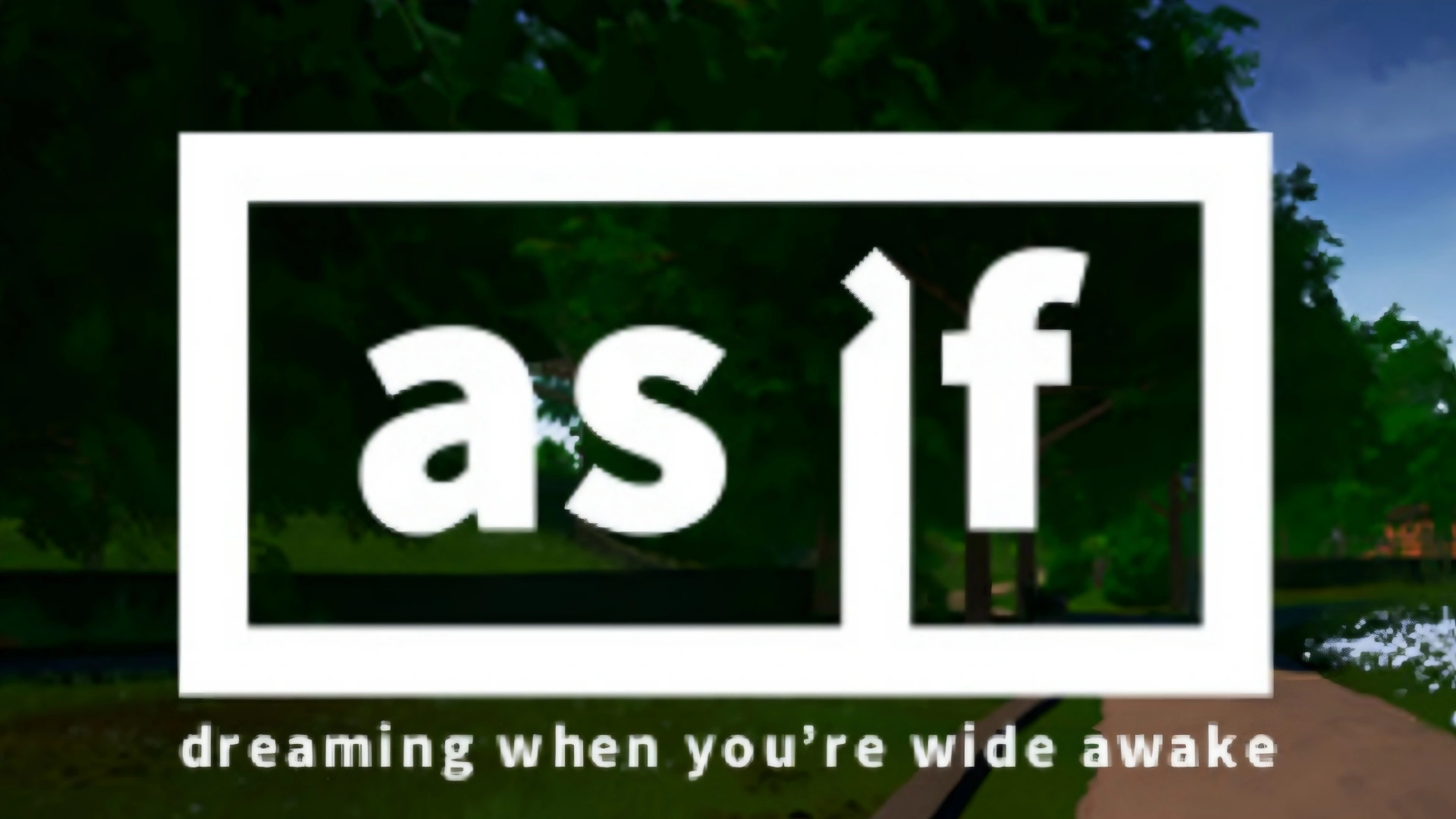 As If Dreaming When You're Wide Awake