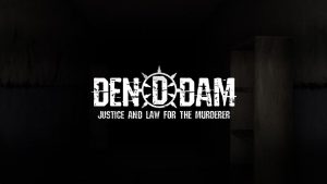 DENDAM Justice and Law for the Murderer survival horror game.