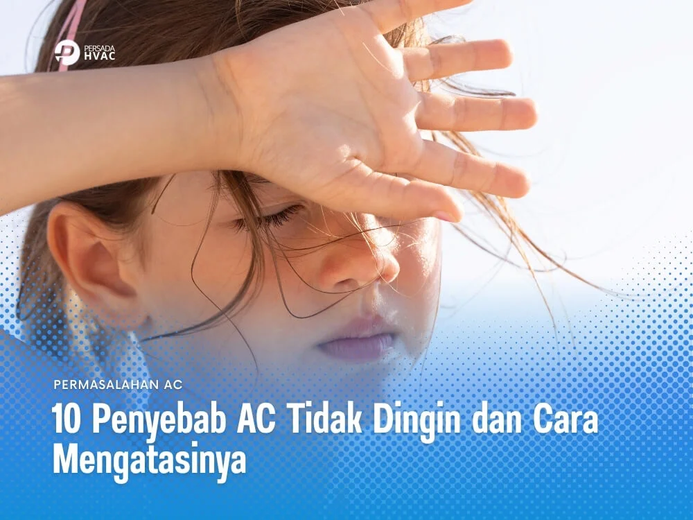 10 Penyebab AC Tidak Dingin Dan Cara Mengatasinya