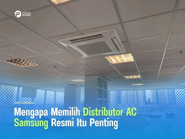 Mengapa Memilih Distributor AC Samsung Resmi Itu Penting
