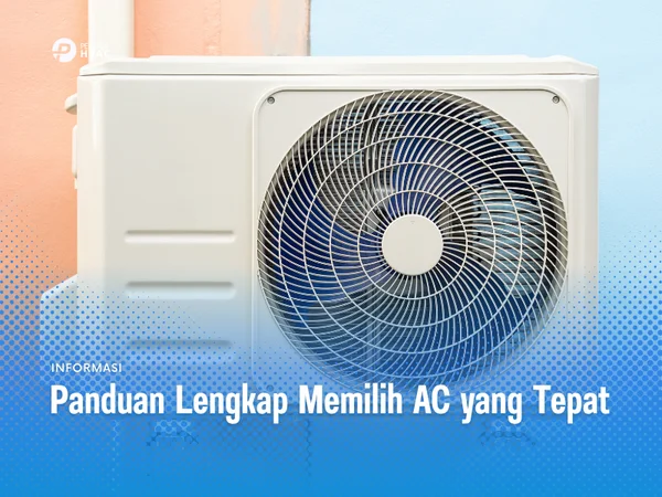 Panduan Lengkap Memilih AC Yang Tepat
