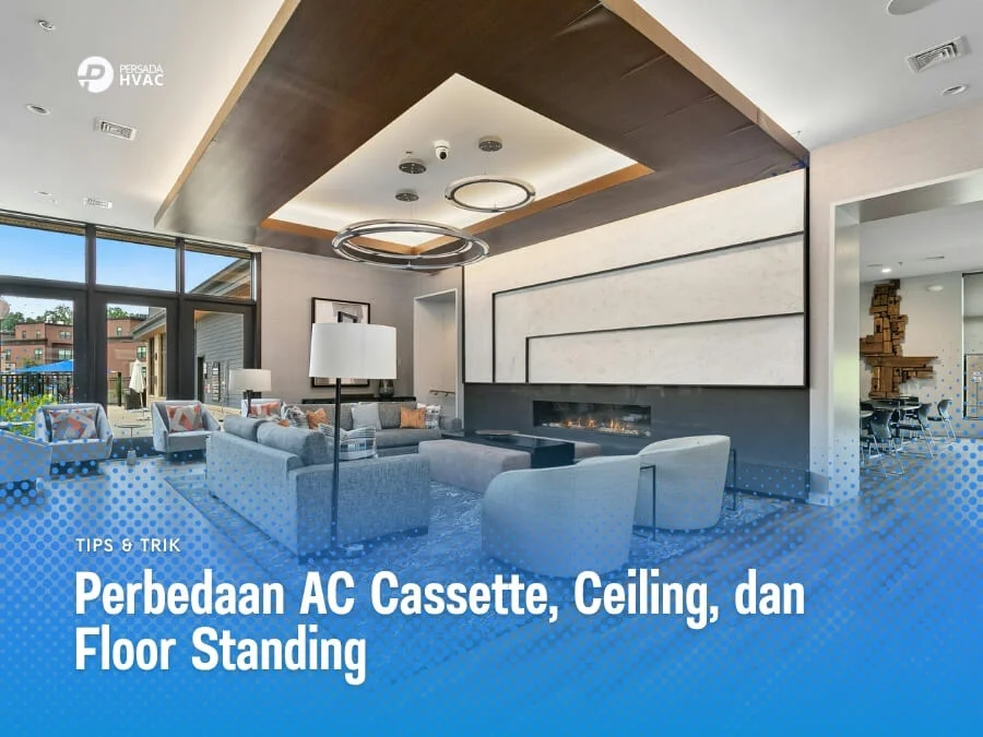 Perbedaan AC Cassette, AC Ceiling Suspended, Dan AC Floor Standing: Mana Yang Cocok Untuk Kantor Atau Bisnis Anda?