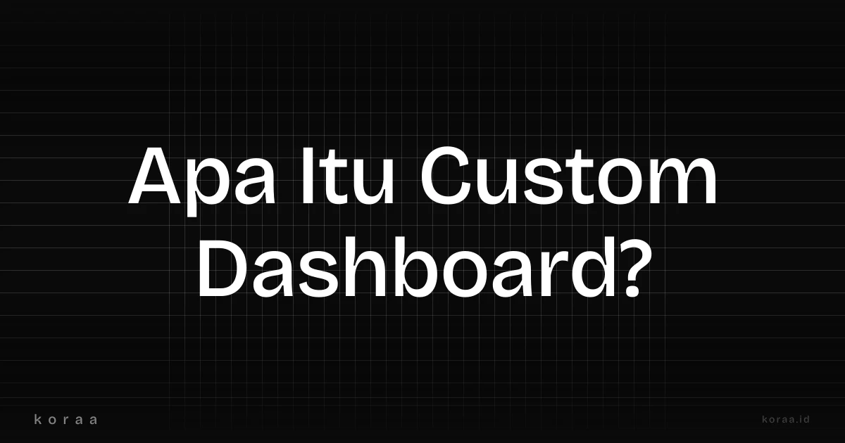 Ilustrasi custom dashboard sistem internal untuk manajemen bisnis di Indonesia