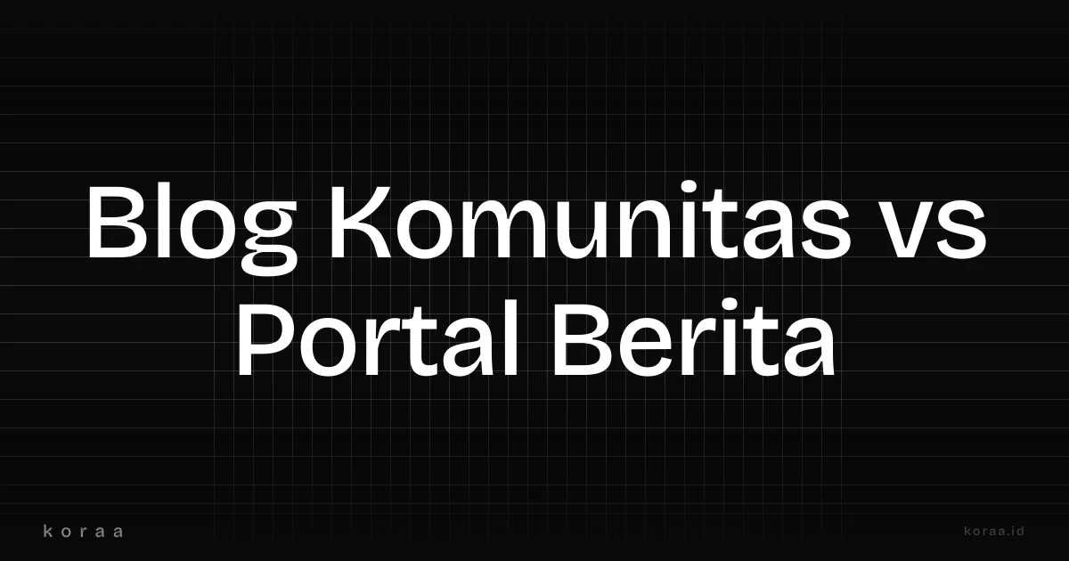 Ilustrasi perbandingan blog komunitas dan portal berita untuk media online