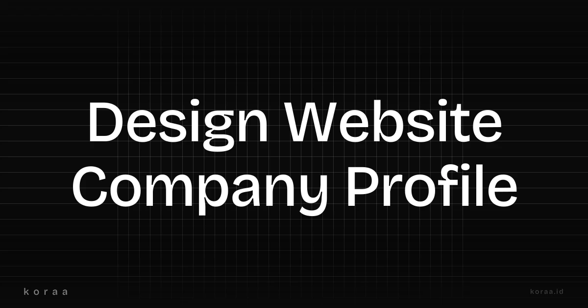 Ilustrasi desain website company profile yang terlihat premium dan profesional