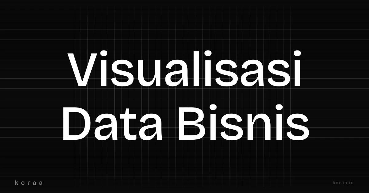 Ilustrasi dashboard visualisasi data bisnis untuk monitoring performa secara real-time