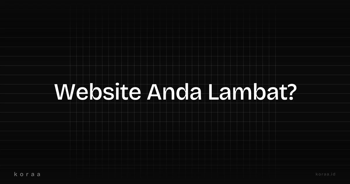 Ilustrasi website lambat dan solusi mempercepat loading website bisnis