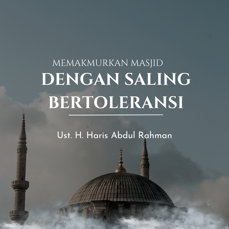Memakmurkan Masjid dengan Saling Toleransi