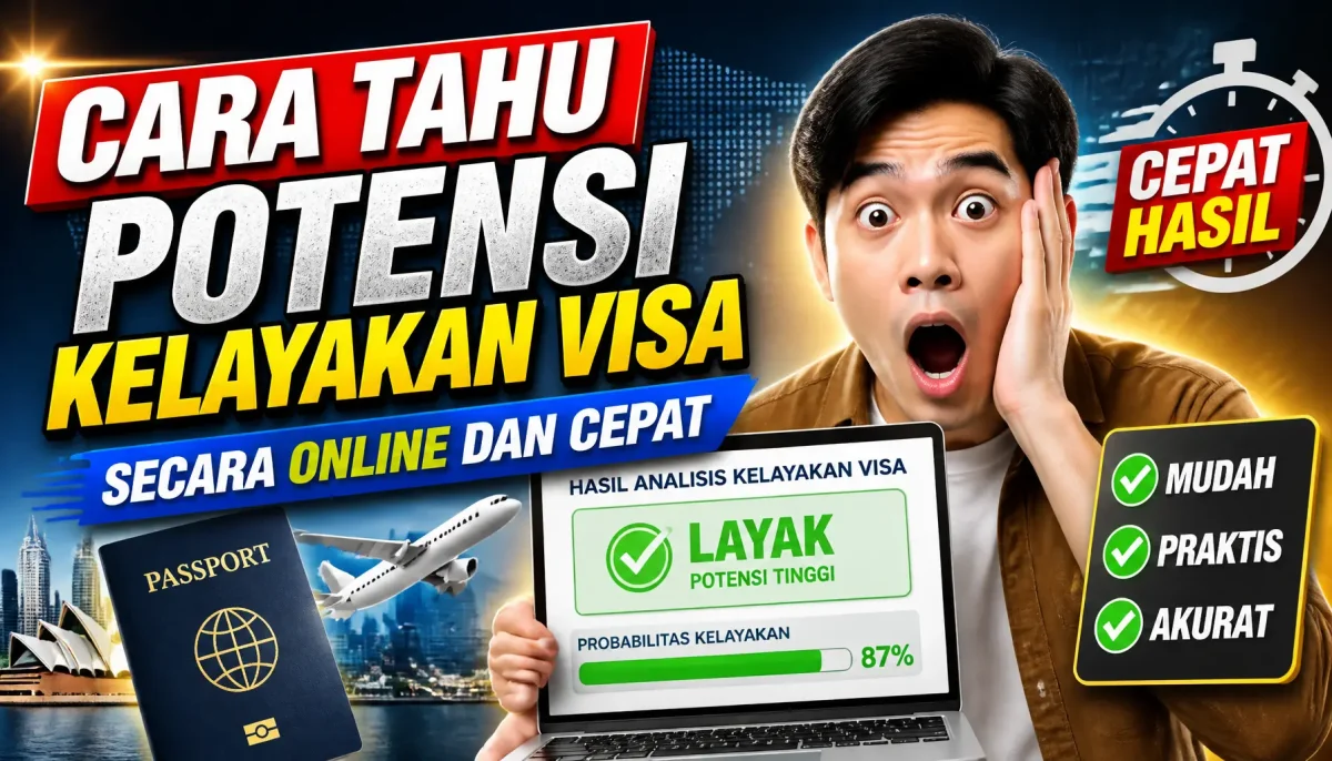 Cara Tahu Potensi Kelayakan Visa Secara Online dan Cepat