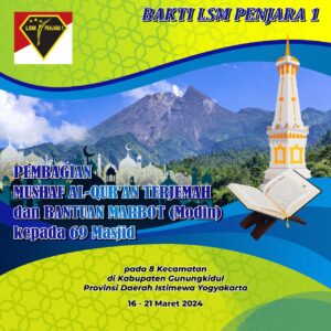 “Pembagian Mushaf Al-Qur’an Terjemah dan Bantuan Marbot (Modin) kepada 69 Masjid di 8 Kecamatan di Kabupaten Gunungkidul, Provinsi Daerah Istimewa Yogyakarta” Yang Diinisiasi Dan Dikerjakan Oleh LSM PENJARA 1 Menyambut Bulan Ramadhan di Tahun ini.