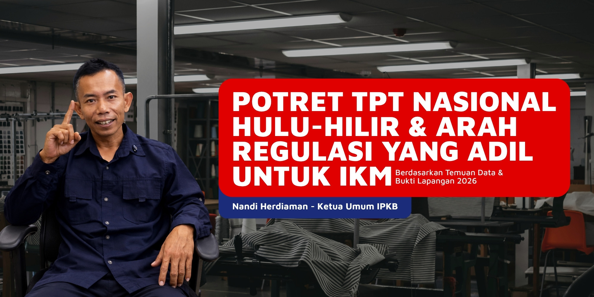 KAJIAN IPKB: POTRET TPT NASIONAL HULU-HILIR & ARAH REGULASI YANG ADIL UNTUK IKM