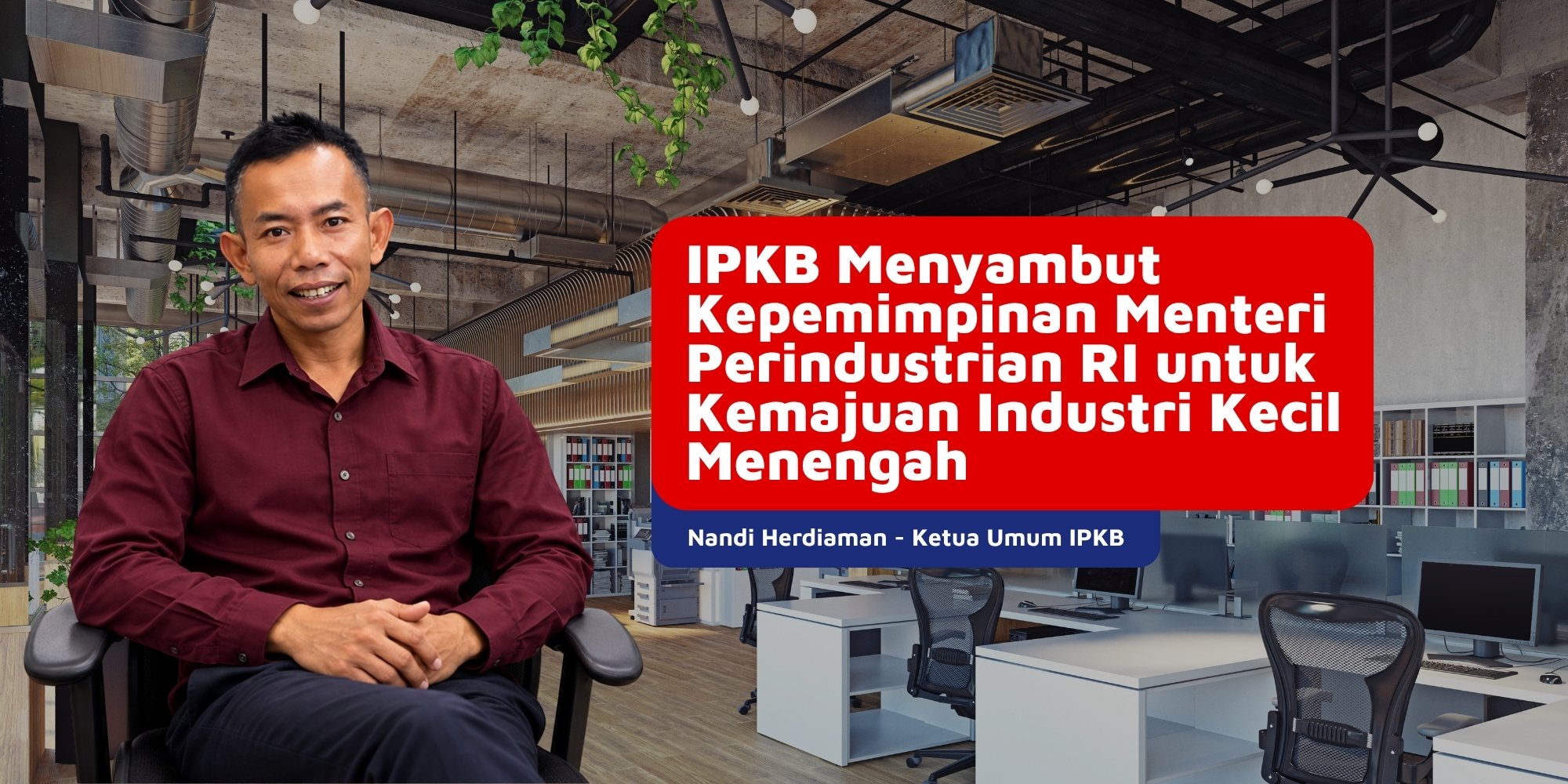 PERNYATAAN RESMI IPKB - UCAPAN SELAMAT KEPADA MENTERI PERINDUSTRIAN RI