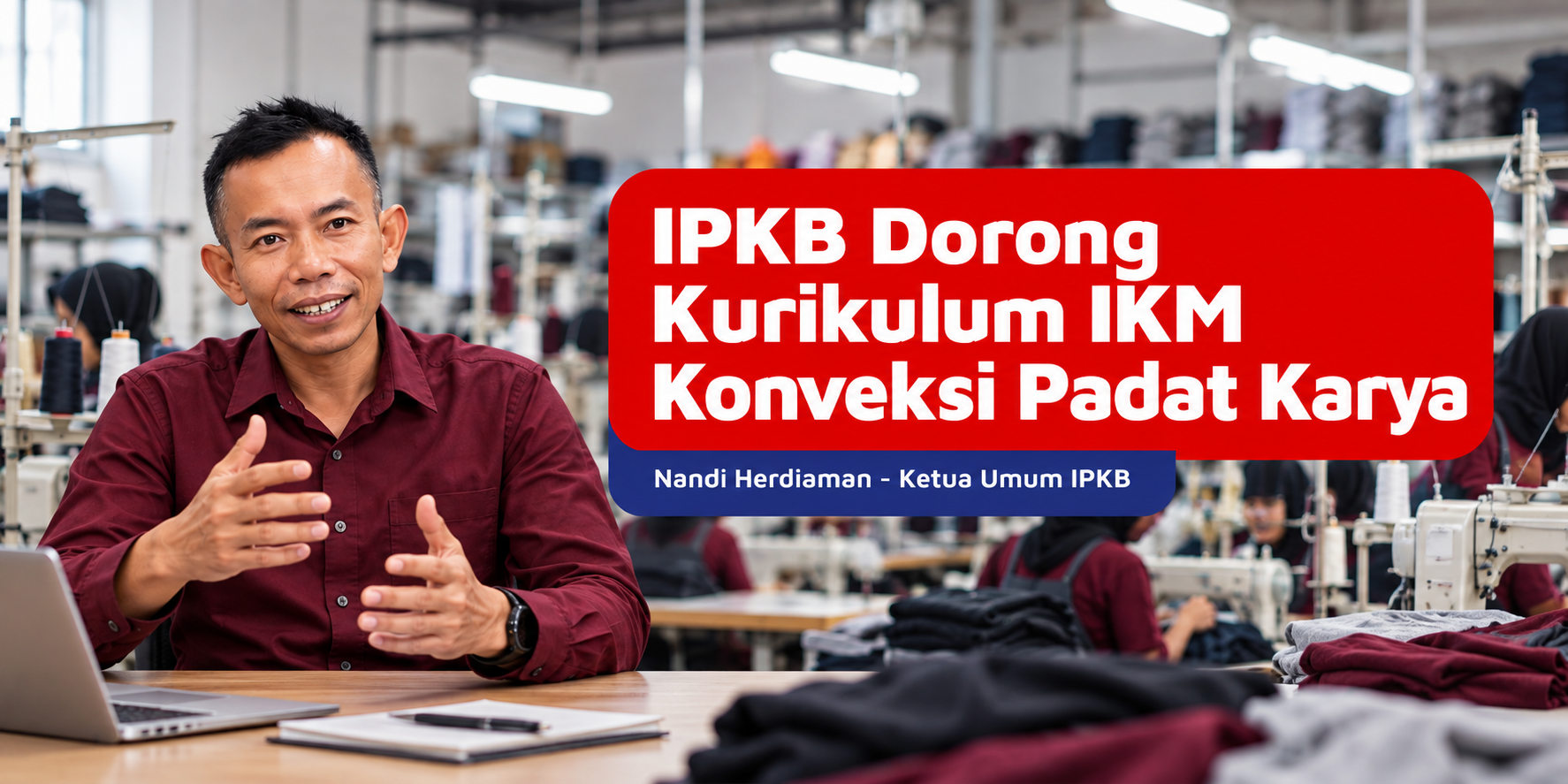 PKB: Selama Ini Negara Hanya Punya Kurikulum Pabrik, Belum Punya Kurikulum IKM Padat Karya