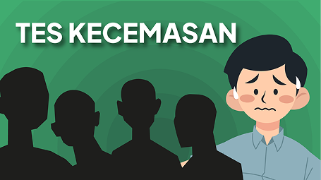 Tes Kecemasan: Anxiety Test | Skrining Gangguan Cemas (Psikotes Gratis)