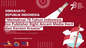 Memaknai 78 Tahun Indonesia, Isu Publisher Right Ancam Media Kecil dan Konten Kreator