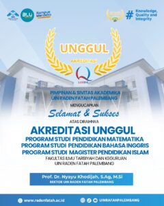 Buktikan Komitmen Pendidikan, Tiga Program Studi FITK UIN Raden Fatah Raih Akreditasi Unggul